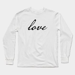 Love Minimal Typography Black Script Long Sleeve T-Shirt